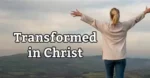 transformed in Christ