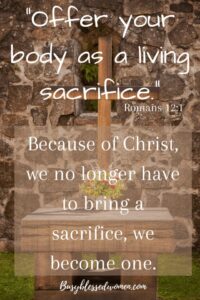 Offer your body as a living sacrifice